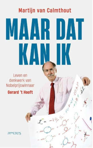 Martijn van Calmthout Maar dat kan ik boek over Gerard 't Hooft