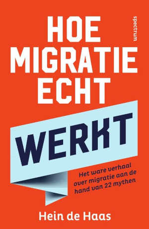 Hein de Haas Hoe migratie echt werkt