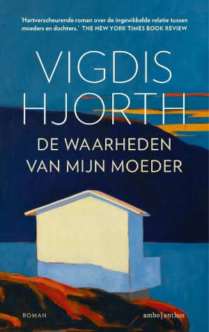 Vigdis Hjorth De waarheden van mijn moeder