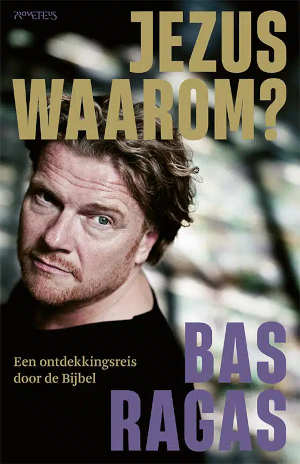 Bas Ragas Jezus, waarom