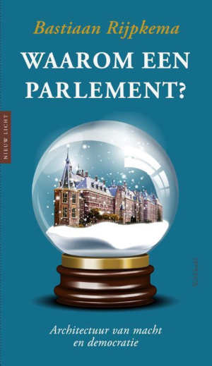 Bastiaan Rijpkema Waarom een parlement
