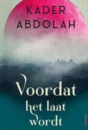 Kader Abdolah Voordat het laat wordt