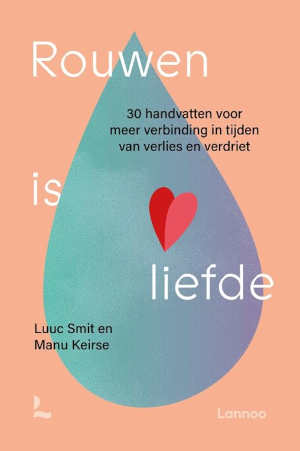 Manu Keirse Luc Smit Rouwen is liefde