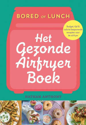 Nathan Anthony Het gezonde airfryer kookboek.