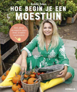 Bobbi Eden Hoe begin je een moestuin