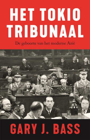 Gary J. Bass Het Tokiotribunaal