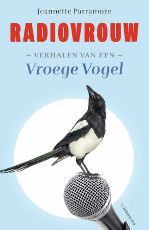 Jeannette Parramore Radiovrouw Verhalen van een Vroege Vogel