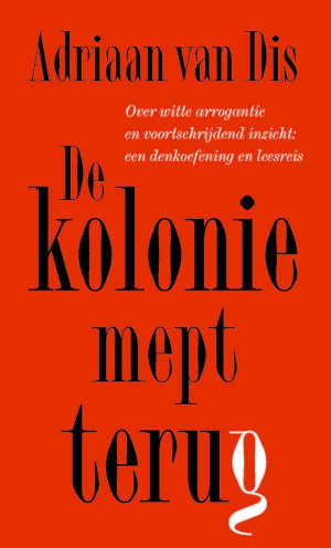 Adriaan van Dis De kolonie mept terug