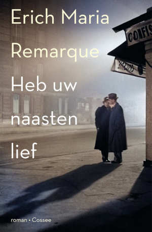 Erich Maria Remarque Heb uw naasten lief