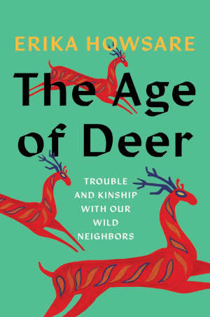Erika Howsare The Age of Deer