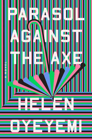 Helen Oyeyemi Parasol Against the Axe