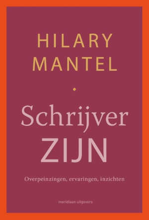 Hilary Mantel Schrijver zijn