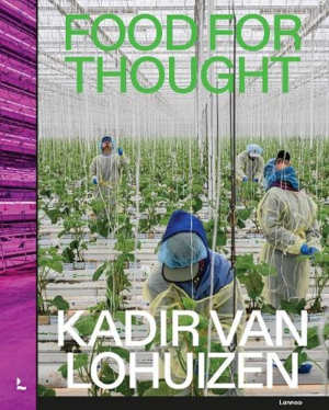 Kadir van Lohuizen Food for Thought