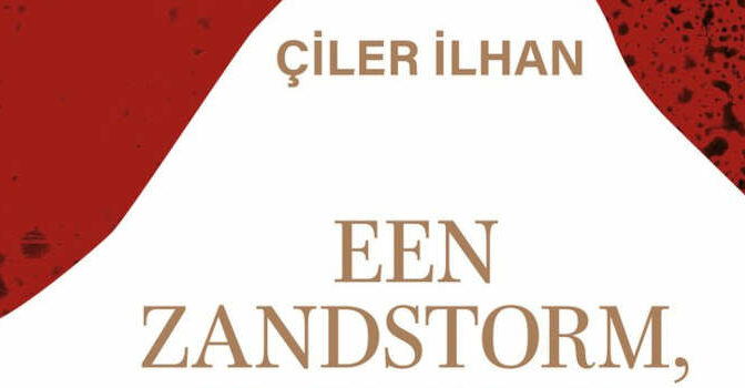 Çiler Ilhan – Een zandstorm, zeiden ze