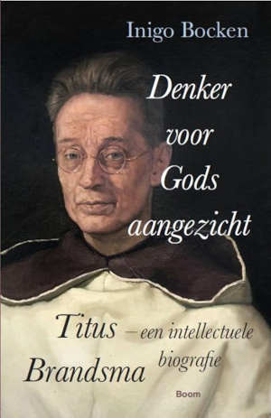 Inigo Bocken Titus Brandsma Denker voor Gods aangezicht