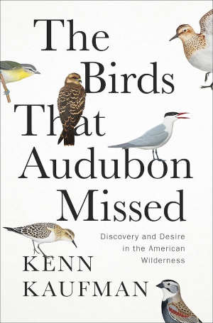 Kenn Kaufman The Birds That Audubon Missed recensie