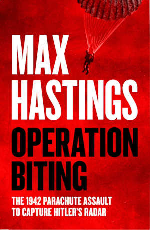 Max Hastings Operation Biting recensie