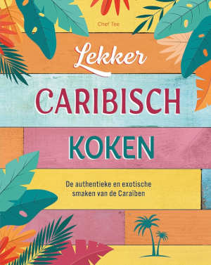 Chef Tee Lekker Caribisch koken kookboek