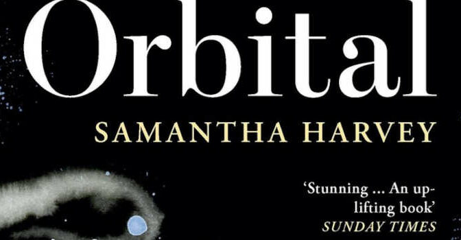 Samantha Harvey – Orbital