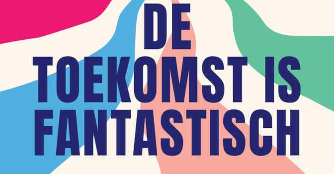 Jeanneke Scholtens – De toekomst is fantastisch