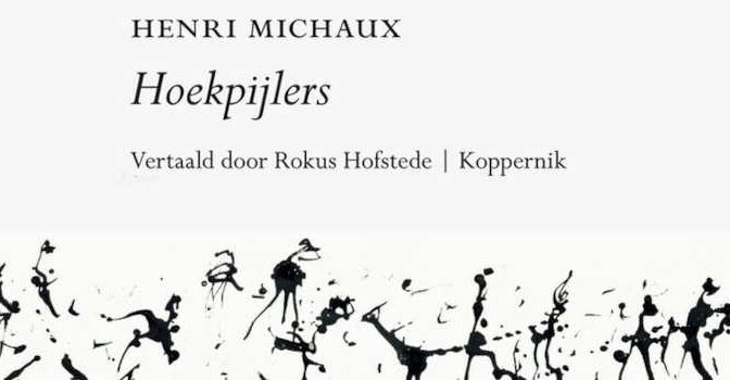 Henri Michaux – Hoekpijlers