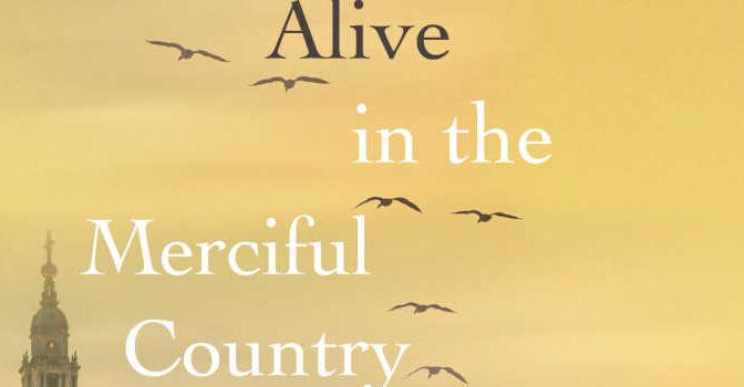 A.L. Kennedy – Alive in the Merciful Country