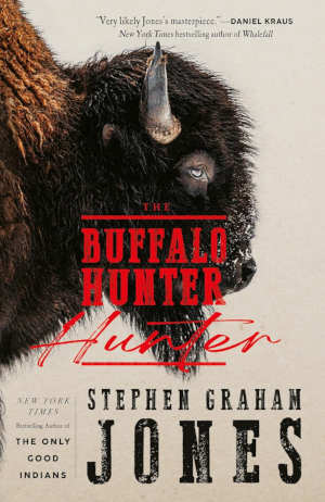 Stephen Graham Jones The Buffalo Hunter Hunter review