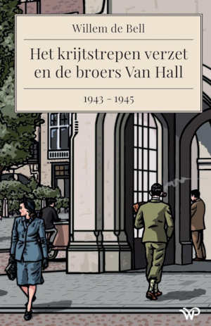 Wim de Bell Het krijtstrepen verzet en de broers Van Hall recensie
