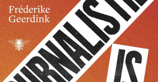 Fréderike Geerdink – Alle journalistiek is activisme