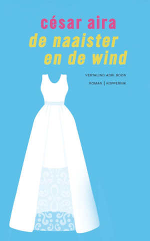 César Aira De naaister en de wind recensie