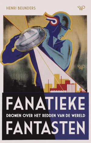 Henri Beunders Fanatieke fantasten recensie
