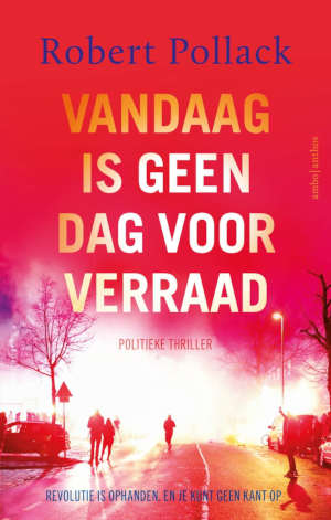Robert Pollack Vandaag is geen dag voor verraad recensie