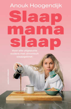 Anouk Hoogendijk Slaap mama slaap