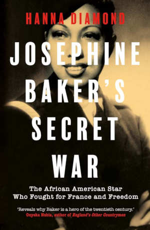 Hanna Diamond Josephine Baker's Secret War