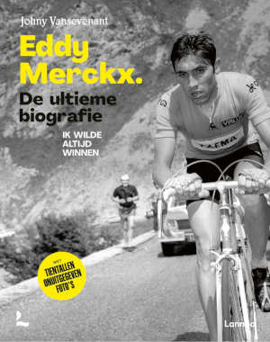 Johny Vansevenant Eddy Merckx De ultieme biografie