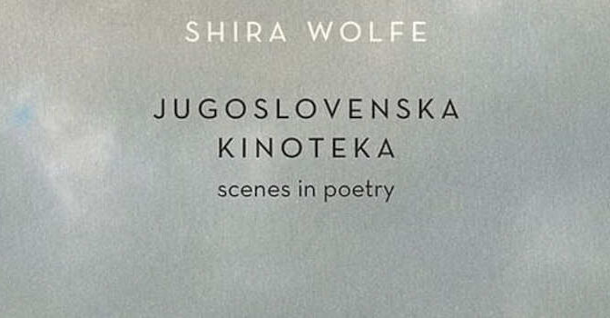 Jugoslovenska Kinoteka gedichten van Shira Wolfe