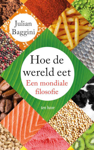 Julian Baggini Hoe de wereld eet