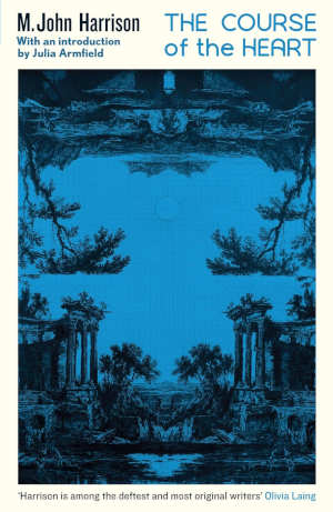 M. John Harrison The Course of the Heart