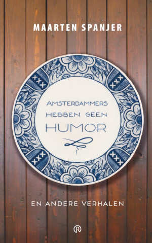 Maarten Spanjer Amsterdammers hebben geen humor