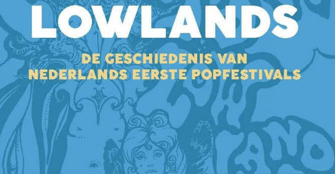 Van Flight naar Lowlands boek van Patrick Bakkenes over de geschiedenis van Nederlands eerste popfestivals