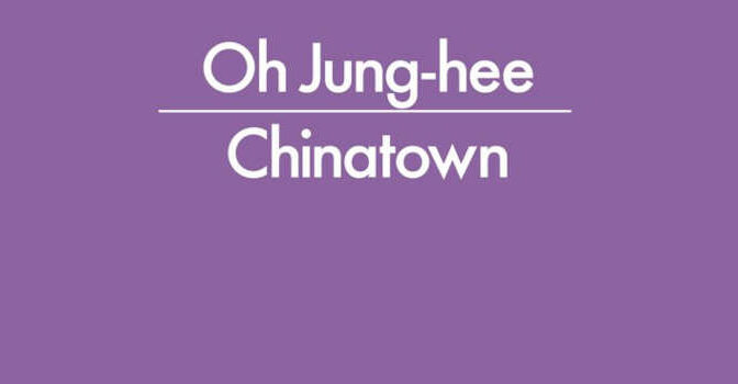 Oh Jung-hee – Chinatown