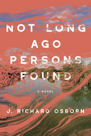 J. Richard Osborn Not Long Ago Persons Found