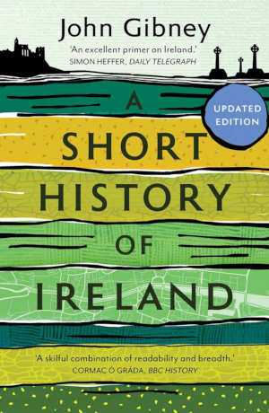 John Gibney A Short History of Ireland