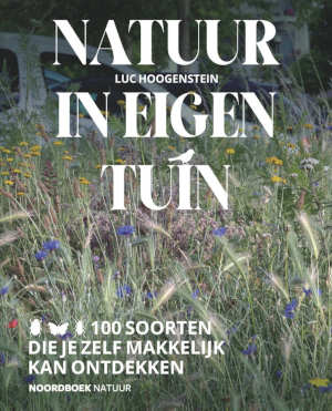 Luc Hoogenstein Natuur in eigen tuin