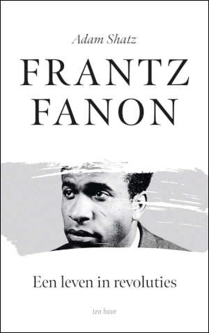 Adam Shatz Frantz Fanon biografie