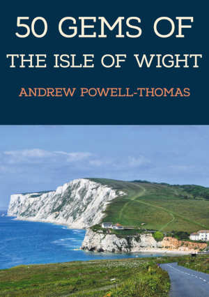 Andrew Powell-Thomas 50 Gems of the Isle of Wight
