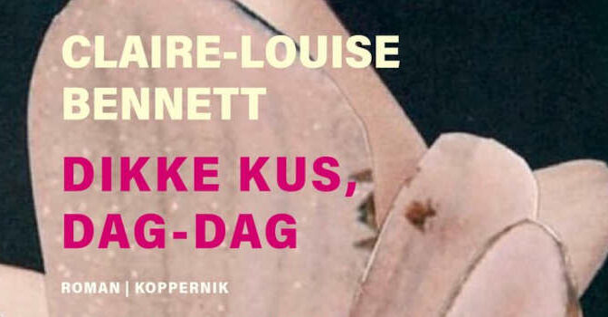 Dikke kus, dag-dag Claire-Louise Bennett roman