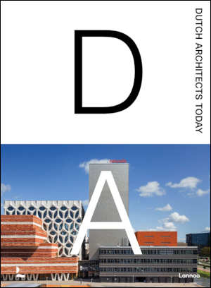 Dutch Architects Today Hedendaagse Nederlandse architecten