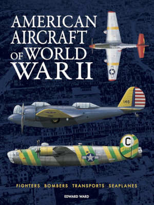 Edward Ward American Aircraft of World War II