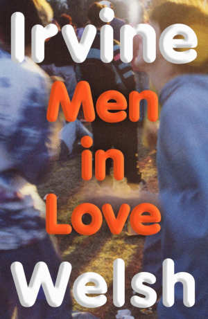 Irvine Welsh Men in Love